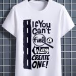 Create Your Way Motivational T-Shirt – Custom Typography Tee Pakistan
